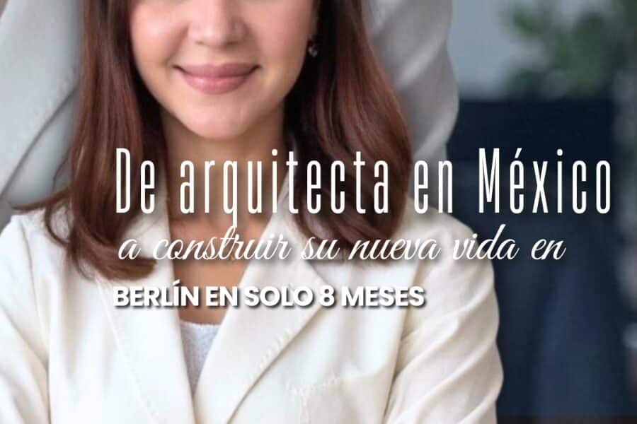 De Arquitecta en México a construir su nueva vida en Berlín en solo 8 meses con la ayuda de Enfymed en Alemania.